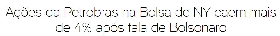 Manchete de outubro de 2021 diz que as ações da Petrobras na Bolsa de NY caíram mais de 4% após falas de Bolsonaro.
