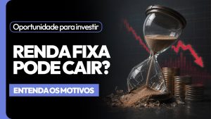 Thumb vídeo Renda Fixa não é tão fixa assim (e você precisa saber disso)